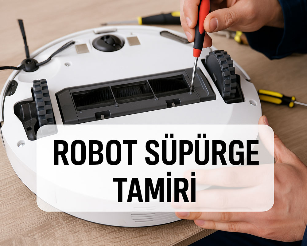 Robot Süpürge Tamiri Onarım